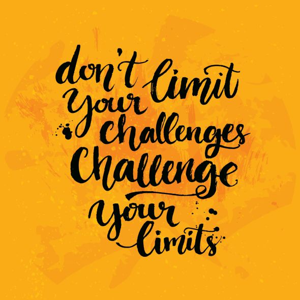 Don't limit your challenges....